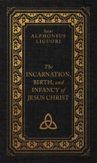 The Incarnation, Birth, and Infancy of Jesus Christ (Deluxe Edition)